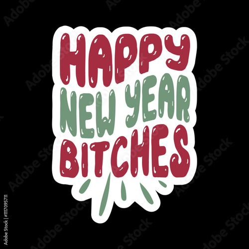 Happy New Year Bitches