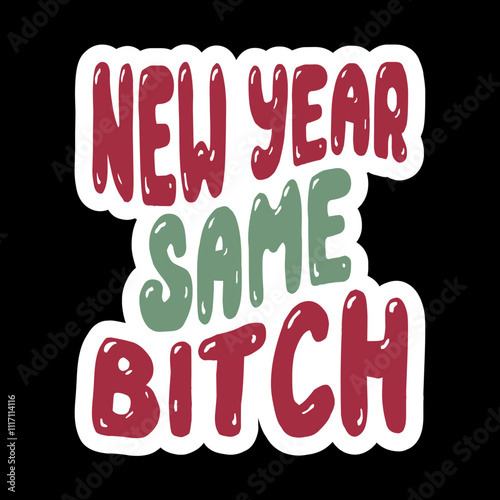 New Year Same Bitch