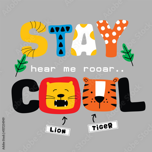 Fotografie Playful cartoon lion and tiger faces incorporated in colorful STAY COOL text with hear me roar phrase
