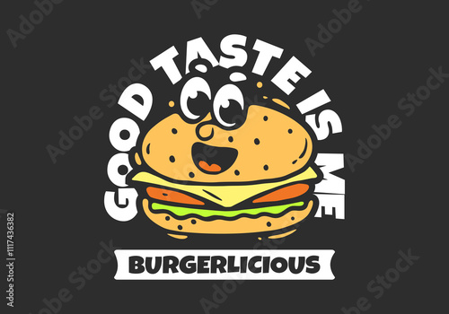 Good taste is me. Burger with face mascot character for t-shirt print