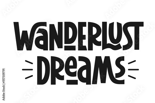 Wanderlust Dreams Phrase. Vector Hand Lettering of Short Phrase Travel Quote. 