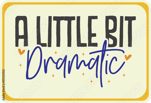 a poster with the word little bit dramatic