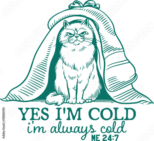 Yes, I'm Cold, I'm Always Cold - Grumpy Cat Under a Blanket, Funny Cat Shirt Design 
