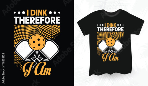 I Dink Therefore I Am Best pickleball t-shirt design paddle vector t-shirt vector bundle, pickleball shirt design