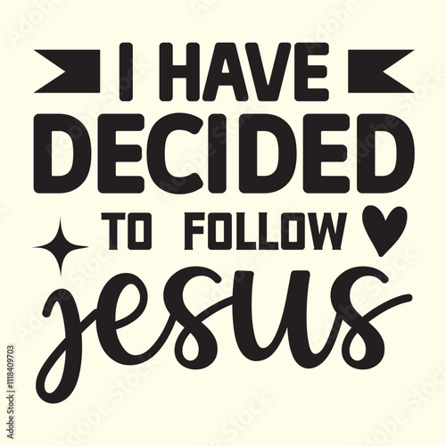 i have decided to follow  Jesus t shirt Design, EPS File 