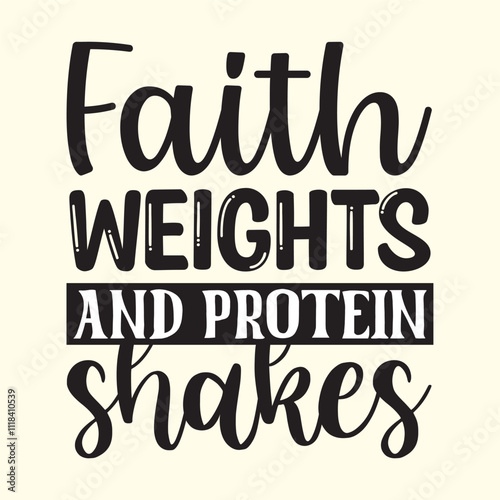 faith weights and protein shakes t shirt Design, EPS File 