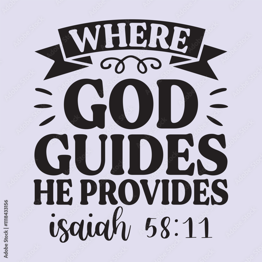 Obraz premium where god guides he provides Isaiah 58:11 t shirt Design, EPS File 