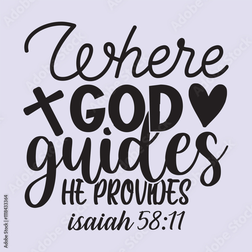 where god guides he provides Isaiah 58:11 t shirt Design, EPS File 
