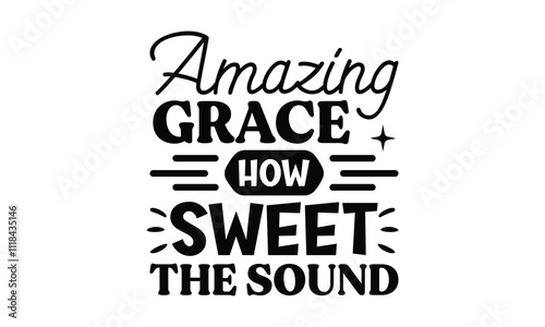 Amazing grace how sweet the sound, EPS File  
