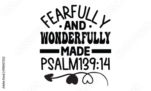 Fearfully and wonderfully made psalm 139:14, EPS file 