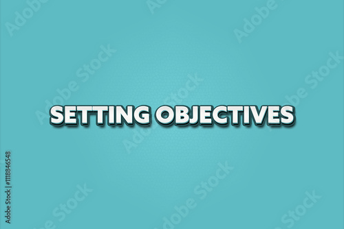 Setting Objectives. A Illustration with white text isolated on light green background.