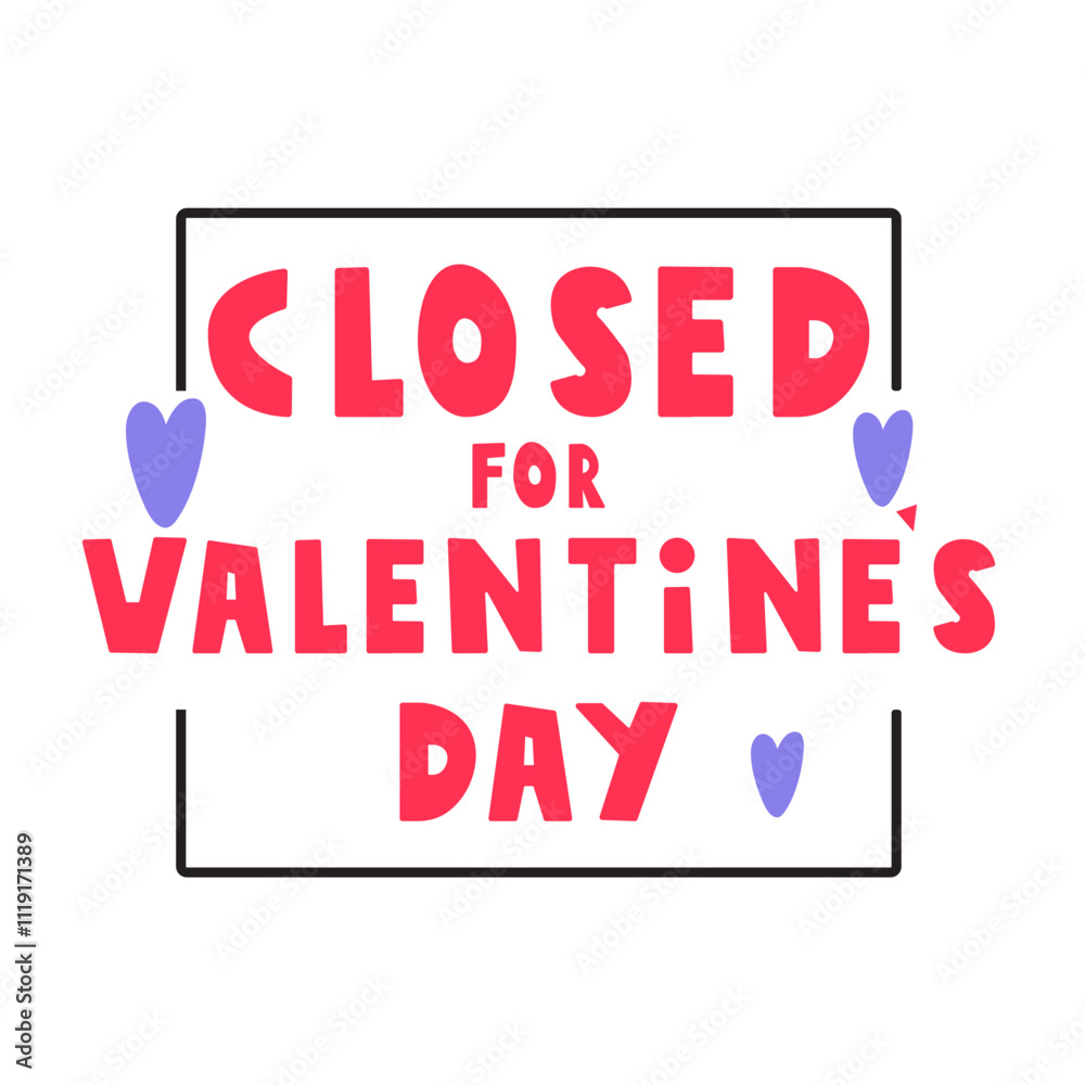 Badge. Closed for Valentine's day. Graphic design. Vector design on white background. Badge. Closed for Valentine's day. Graphic design. Vector design on white background.