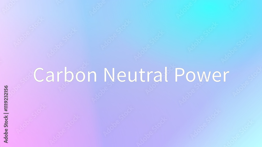 Carbon Neutral Power のグラデーション背景イラストイラスト Carbon Neutral Power のグラデーション背景イラストイラスト