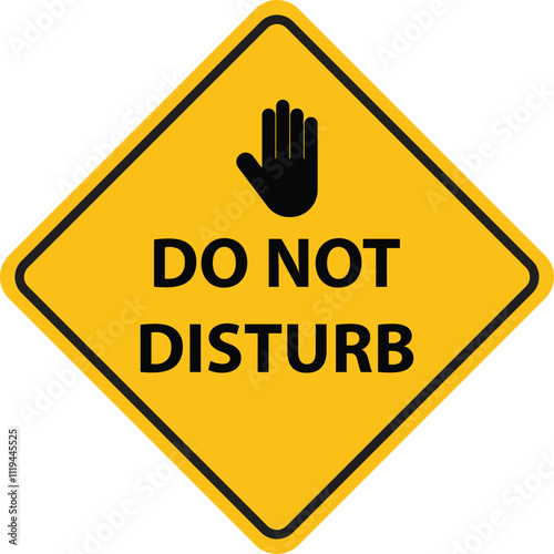 Do not disturb warning sign . Yellow do not disturb sign with stop hand . Vector illustration