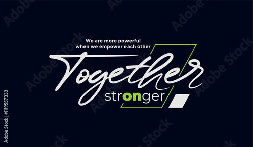 Together stronger, abstract typography motivational quotes modern design slogan. Vector illustration graphics print t shirt, apparel, background, poster, banner, postcard or social media content.
