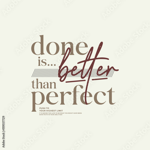 Done better perfect, abstract typography motivational quotes modern design slogan. Vector illustration graphics print t shirt, apparel, background, poster, banner, postcard or social media content.