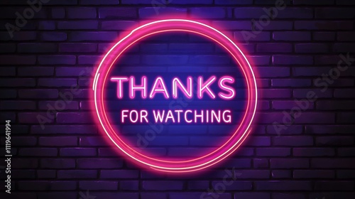 Neon sign reading Thanks for Watching with a circular glow on a dark brick wall background