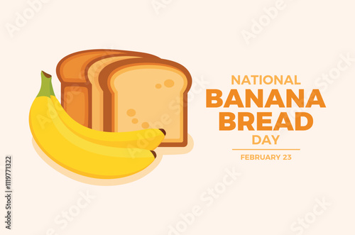 National Banana Bread Day poster vector illustration. Sweet banana bread and bunch of bananas icon vector. Template for background, banner, card. February 23 every year. Important day