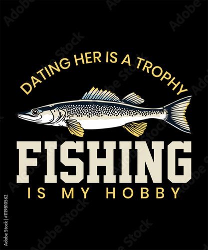 dating her is a trophy fishing is my hobby