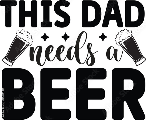 THIS DAD needs a BEER SVG