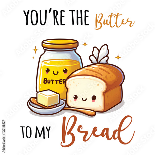 You’re The Butter To My Bread  Funny Valentine's Puns T Shirt Design