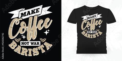 Make Coffee Not War Barista Funny Coffee Artists Retro Vintage Coffee Barista T-shirt Design