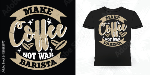 Make Coffee Not War Barista Funny Coffee Artists Retro Vintage Coffee Barista T-shirt Design