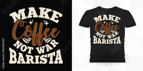 Make Coffee Not War Barista Funny Coffee Artists Retro Vintage Coffee Barista T-shirt Design