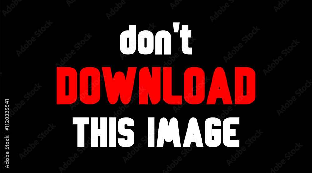 Cautionary Message Against Downloading Images. A bold warning graphic advising viewers not to download the image presented. Cautionary Message Against Downloading Images. A bold warning graphic advising viewers not to download the image presented.