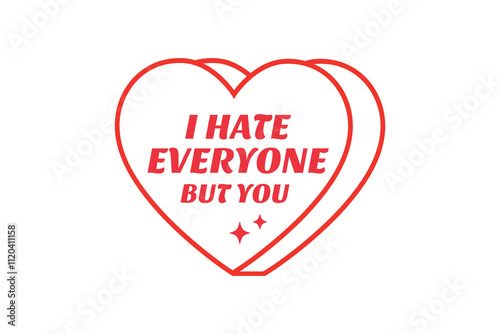 I hate everyone but you, Valentines Day SVG Typography T Shirt Design