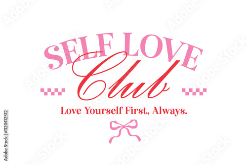 Self Love Club, Valentines Day SVG  T Shirt Design