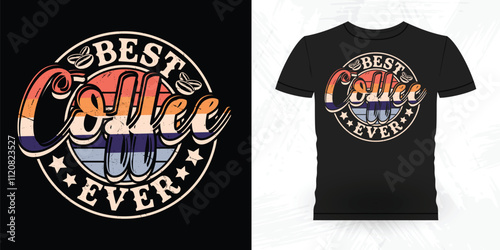 Best Coffee Ever Funny Coffee Artists Retro Vintage Coffee Barista T-shirt Design