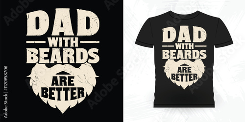 Dads With Beards Are Better Funny Beard Lover Retro Vintage Beard T-shirt Design