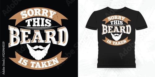Sorry This Beards Is Taken Funny Beard Lover Retro Vintage Beard T-shirt Design