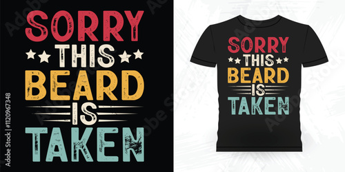 Sorry This Beards Is Taken Funny Beard Lover Retro Vintage Beard T-shirt Design