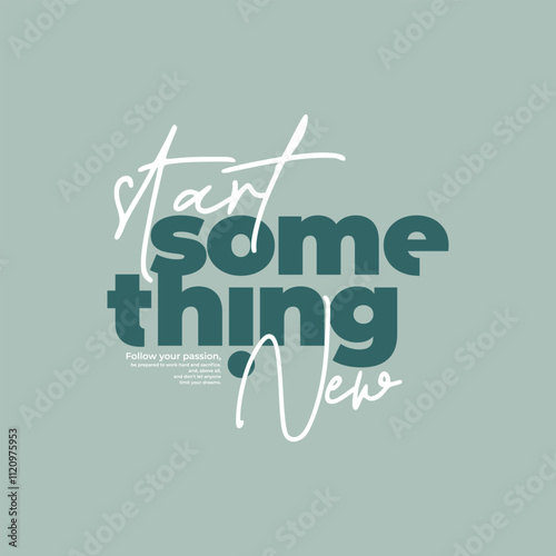 Start something new, abstract typography motivational quotes modern design slogan. Vector illustration graphics print t shirt, apparel, background, poster, banner, postcard or social media content.