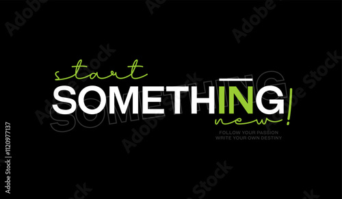 Start something new, abstract typography motivational quotes modern design slogan. Vector illustration graphics print t shirt, apparel, background, poster, banner, postcard or social media content.