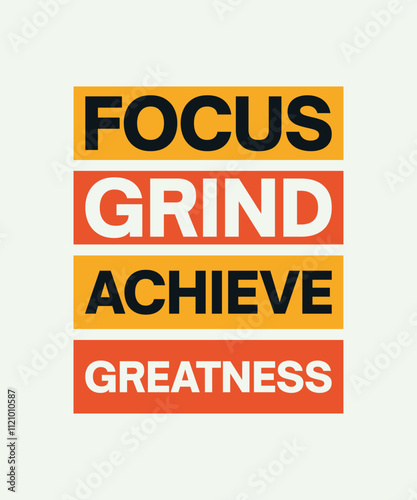 Focus, grind, achieve greatness motivational quote design. Vector typography design for print, t-shirt, apparel, poster, banner, post and other use.