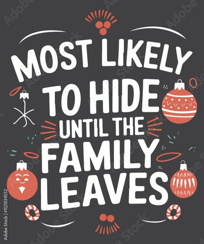 Most Likely To Hide Funny Family Christmas T-Shirt design vector,
christmas, matching, family, hide, funny, t-shirt,
