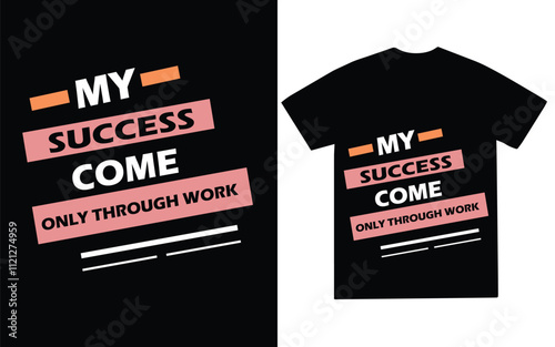 My success come only through work typography Black T-shirt Design Vector