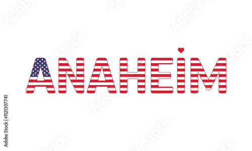 I Love Anaheim, Typographic Design of I Love Anaheim with a flag of USA on a white background, Anaheim city of USA with heart, Anaheim, I love United States of America