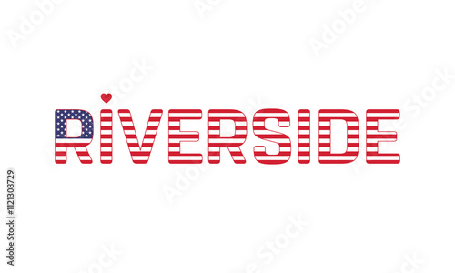 I Love Riverside, Typographic Design of I Love Riverside with a flag of USA on a white background, Riverside city of USA with heart, Riverside, I love United States of America