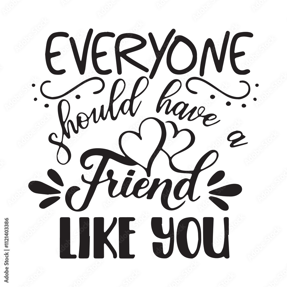 everyones should have a friend like you background inspirational positive quotes, motivational, typography, lettering design everyones should have a friend like you background inspirational positive quotes, motivational, typography, lettering design