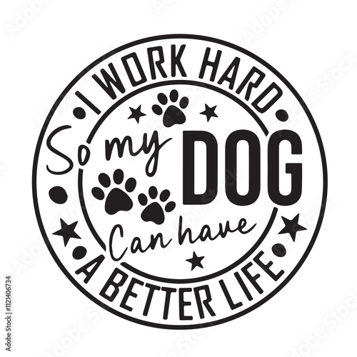 i work hard so my dog have a beter life background inspirational positive quotes, motivational, typography, lettering design photo