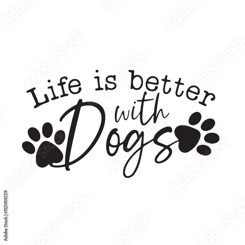 life is better with dogs background inspirational positive quotes, motivational, typography, lettering design