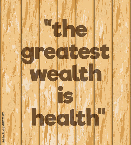 Wellness Quotes for Healthy Living. The greatest wealth is health poster on wood texture background