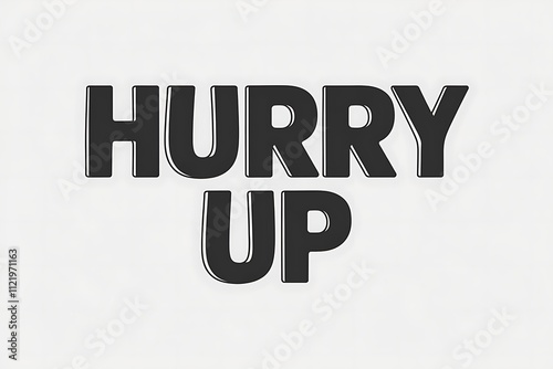 Hurry Up Bold Text Graphic Design photo