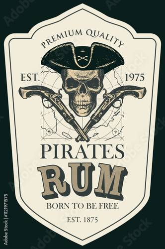 Vector label with the inscription Pirates Rum and the words Born to be free. A human skull in pirate hat and old crossed pistols on a dark background with map in vintage style.