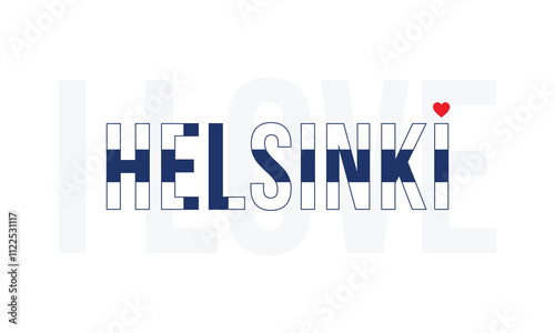 I Love Helsinki, Typographic Design of I Love Helsinki with Finland Flag Typography on a white background, Helsinki the City of Finland with heart on white background, I love Finland