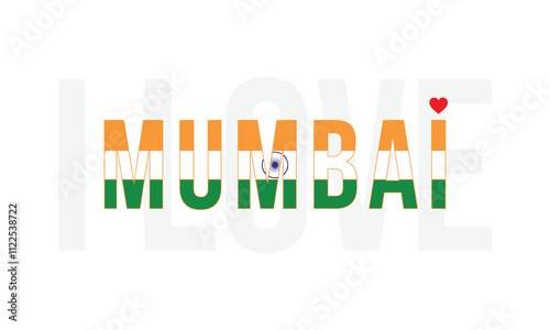 I Love Mumbai, Typographic Design of I Love Mumbai with a flag typography of India on a white background, Mumbai the city of India with heart on white background, I love India